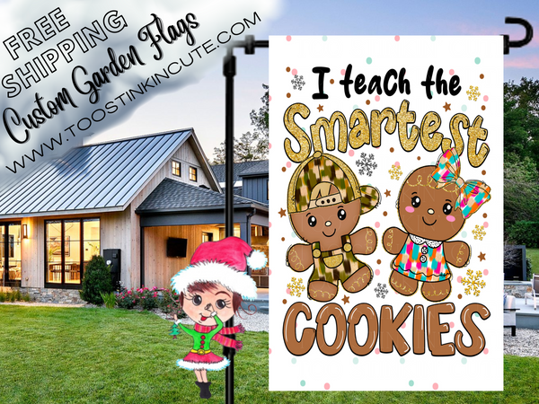 I Teach the Smartest Cookies Teacher Garden Flag