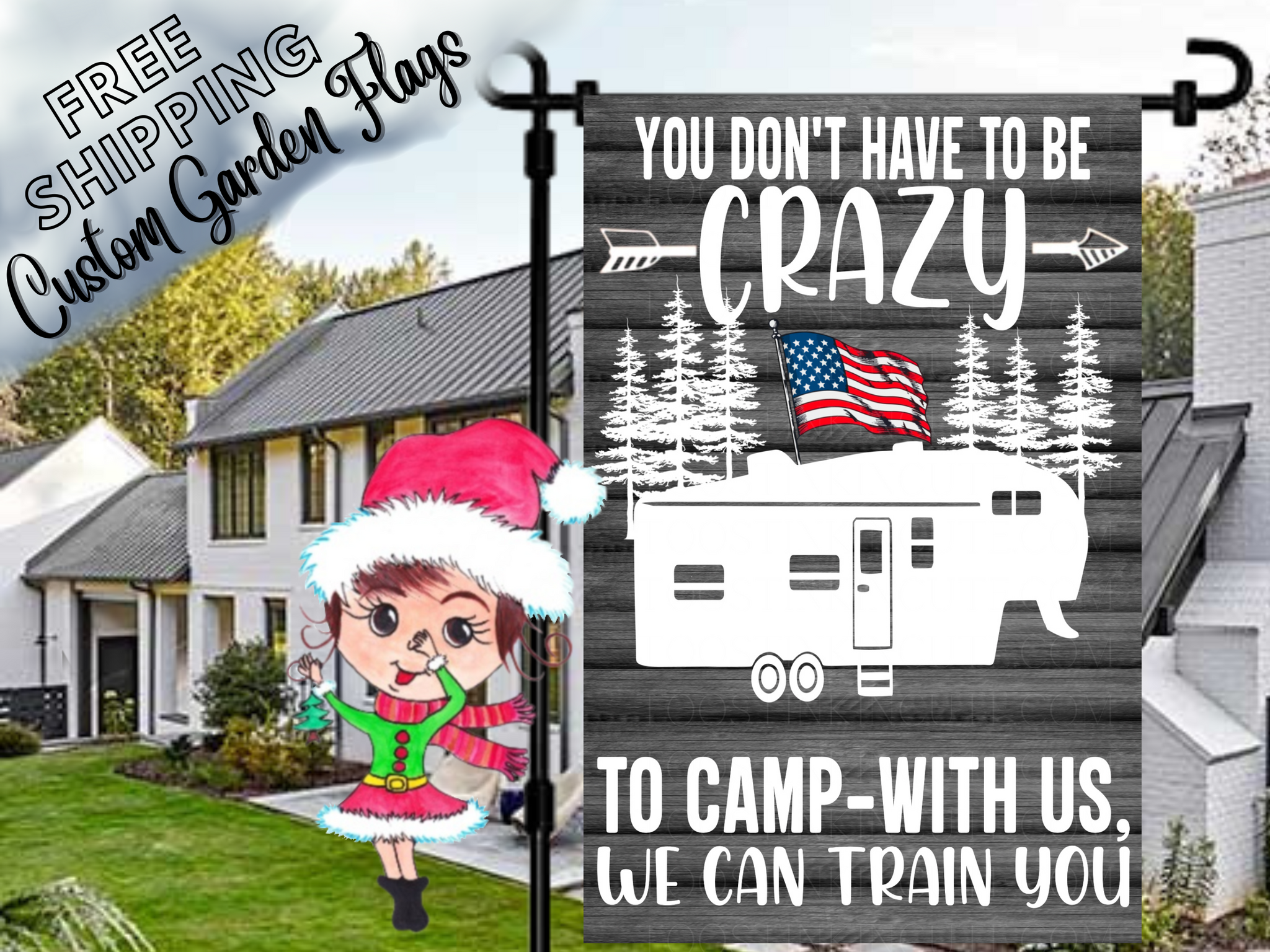 You Don't Have to be Crazy to Camp with Us, We Can Train You Garden Flag, Fifth Wheel Camper