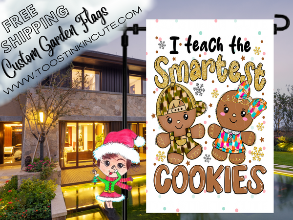 I Teach the Smartest Cookies Teacher Garden Flag