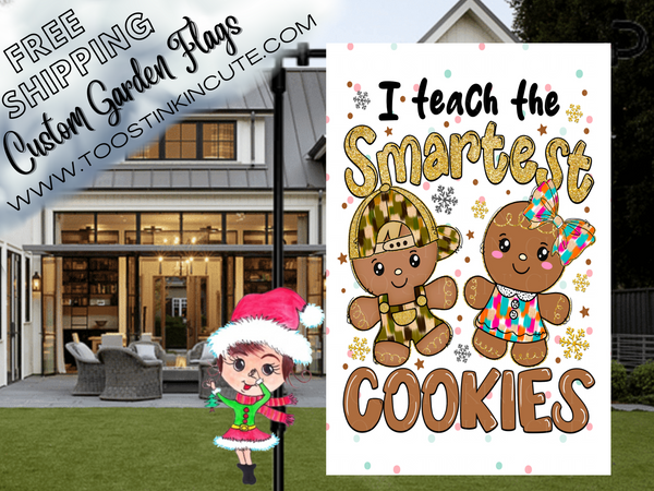 I Teach the Smartest Cookies Teacher Garden Flag