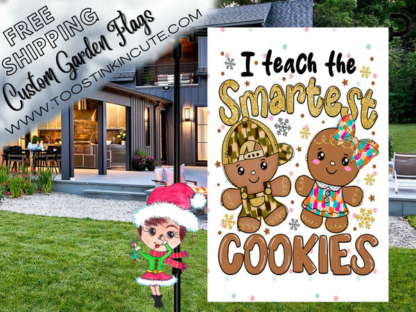 I Teach the Smartest Cookies Teacher Garden Flag